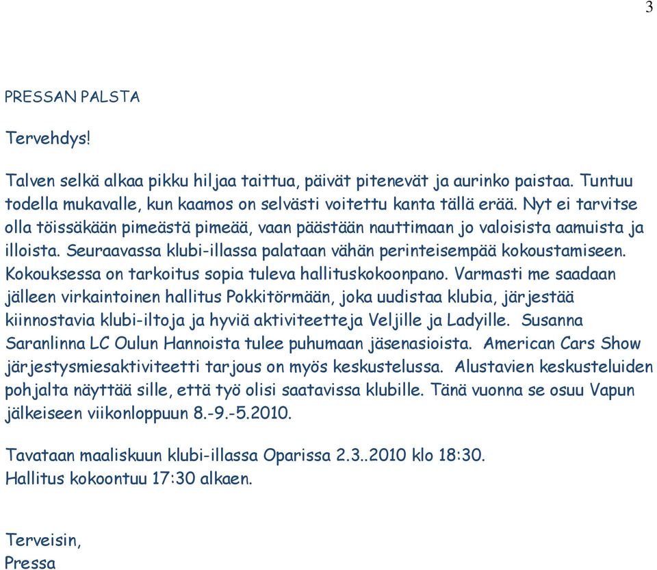 Kokouksessa on tarkoitus sopia tuleva hallituskokoonpano.