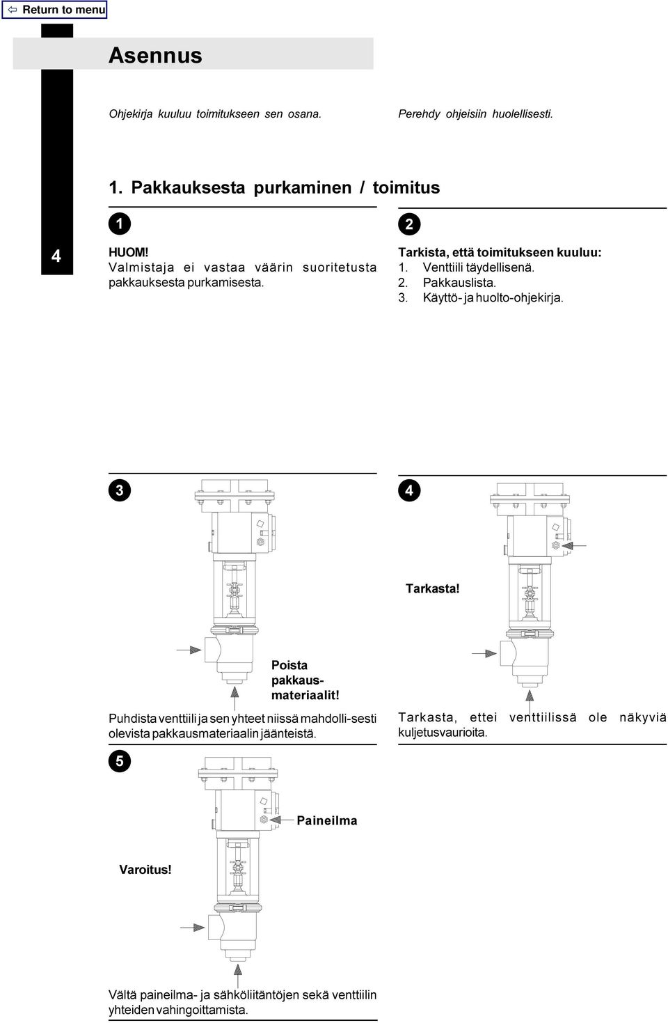 Käyttö- ja huolto-ohjekirja. 3 4 Tarkasta! 5 Poista pakkausmateriaalit!