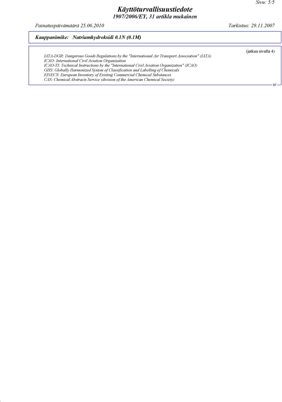 Organization" (ICAO) GHS: Globally Harmonized System of Classification and Labelling of Chemicals EINECS: European