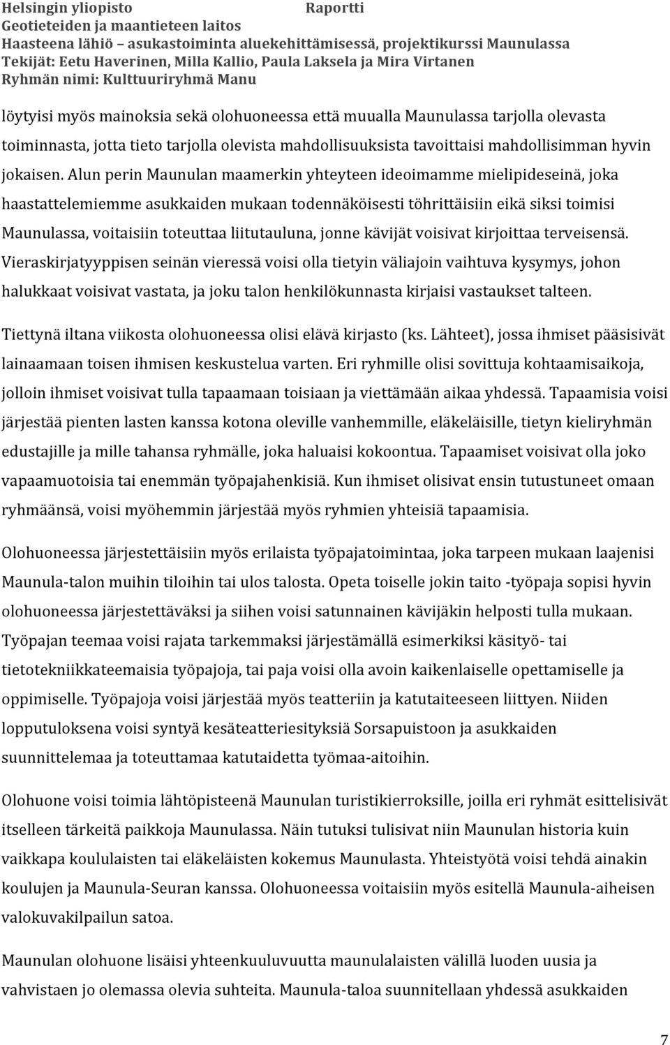 liitutauluna, jonne kävijät voisivat kirjoittaa terveisensä.