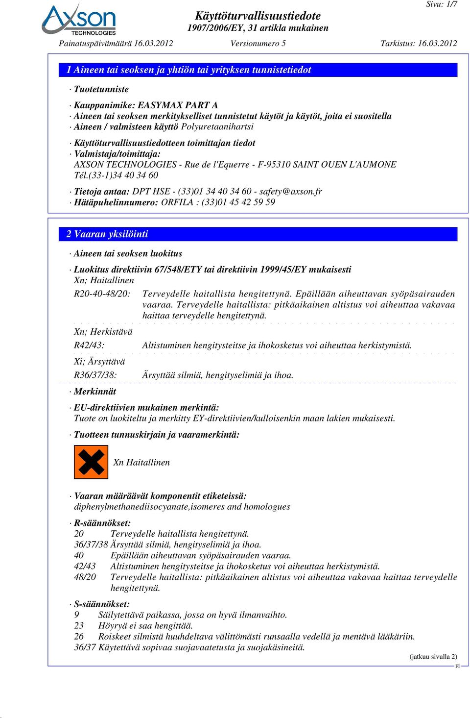 (33-1)34 40 34 60 Tietoja antaa: DPT HSE - (33)01 34 40 34 60 - safety@axson.