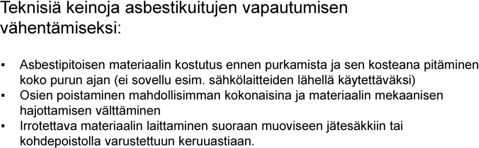 sähkölaitteiden lähellä käytettäväksi) Osien poistaminen mahdollisimman kokonaisina ja materiaalin