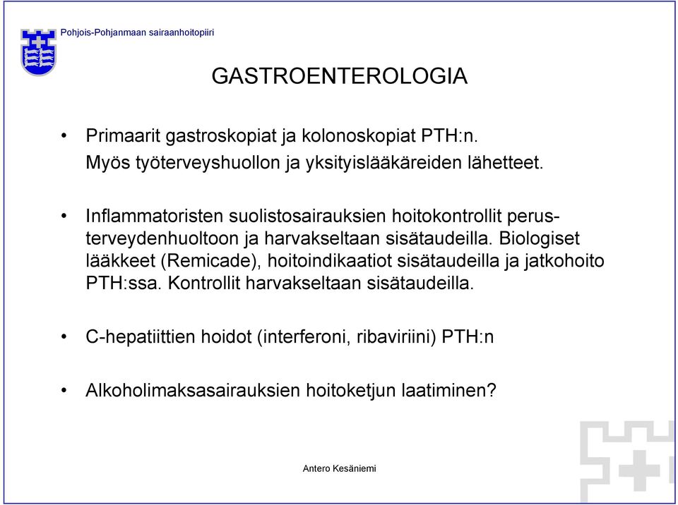 Inflammatoristen suolistosairauksien hoitokontrollit perusterveydenhuoltoon ja harvakseltaan sisätaudeilla.