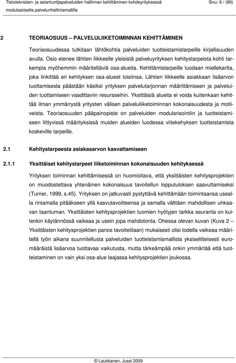 Kehittämistarpeille luodaan miellekartta, joka linkittää eri kehityksen osa-alueet toisiinsa.