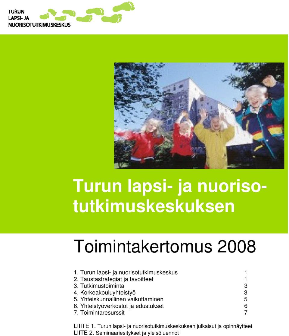 Korkeakouluyhteistyö 3 5. Yhteiskunnallinen vaikuttaminen 5 6. Yhteistyöverkostot ja edustukset 6 7.