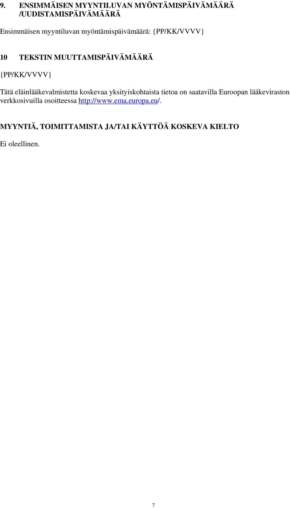eläinlääkevalmistetta koskevaa yksityiskohtaista tietoa on saatavilla Euroopan lääkeviraston