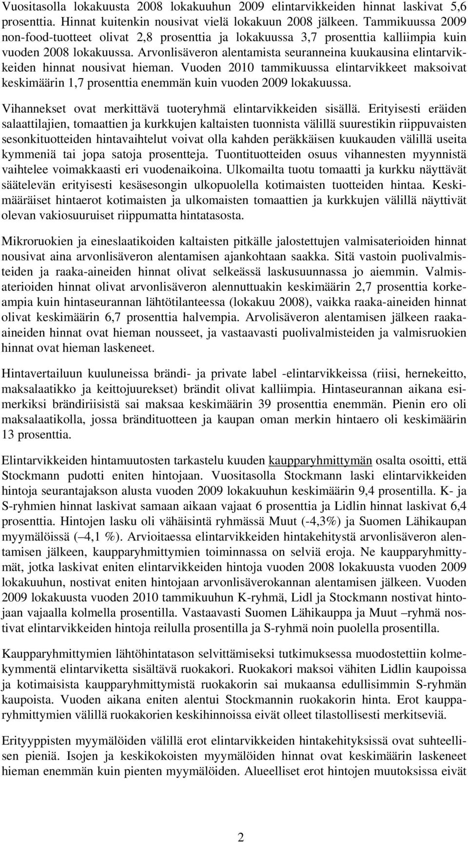 Arvonlisäveron alentamista seuranneina kuukausina elintarvikkeiden hinnat nousivat hieman.