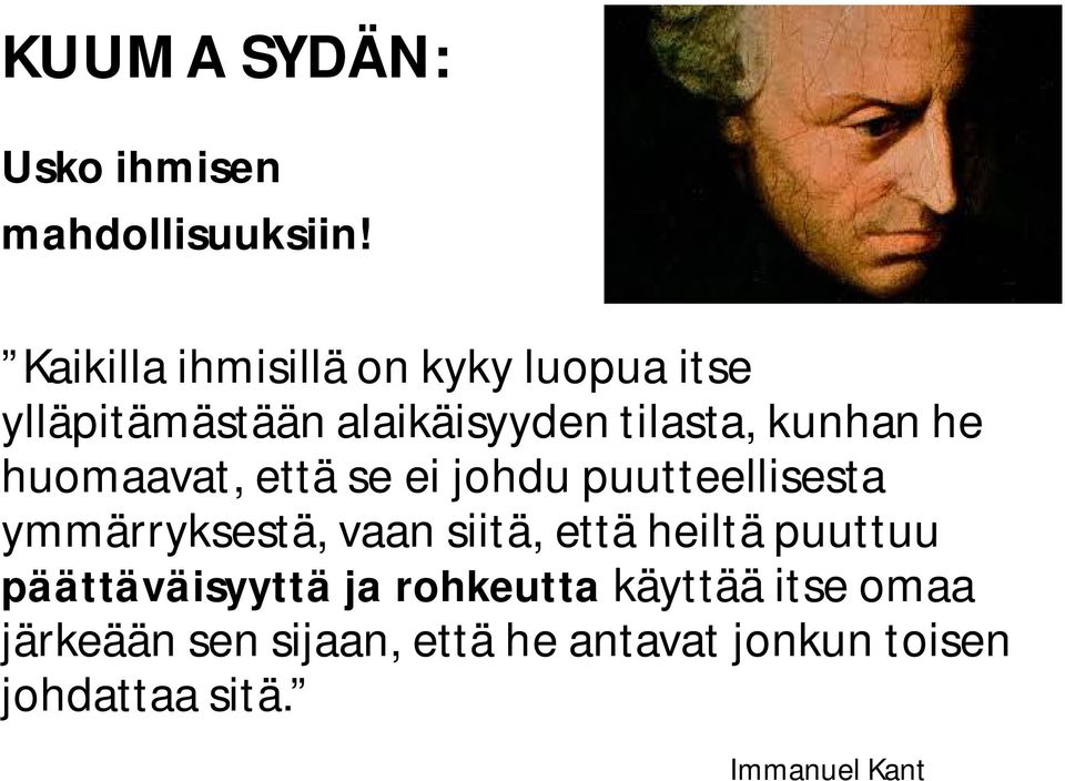 huomaavat, että se ei johdu puutteellisesta ymmärryksestä, vaan siitä, että heiltä