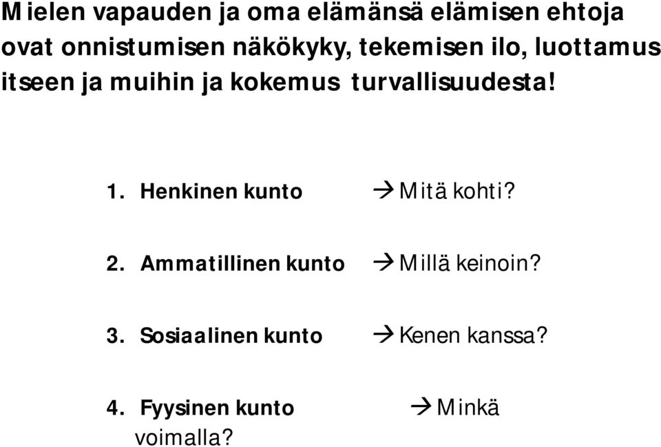 turvallisuudesta! 1. Henkinen kunto à Mitä kohti? 2.