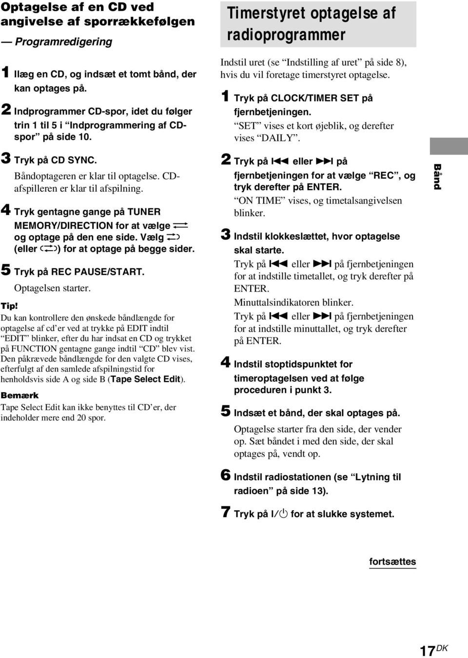 4 Tryk gentagne gange på TUNER MEMORY/DIRECTION for at vælge g og optage på den ene side. Vælg h (eller j) for at optage på begge sider. 5 Tryk på REC PAUSE/START. Optagelsen starter. Tip!