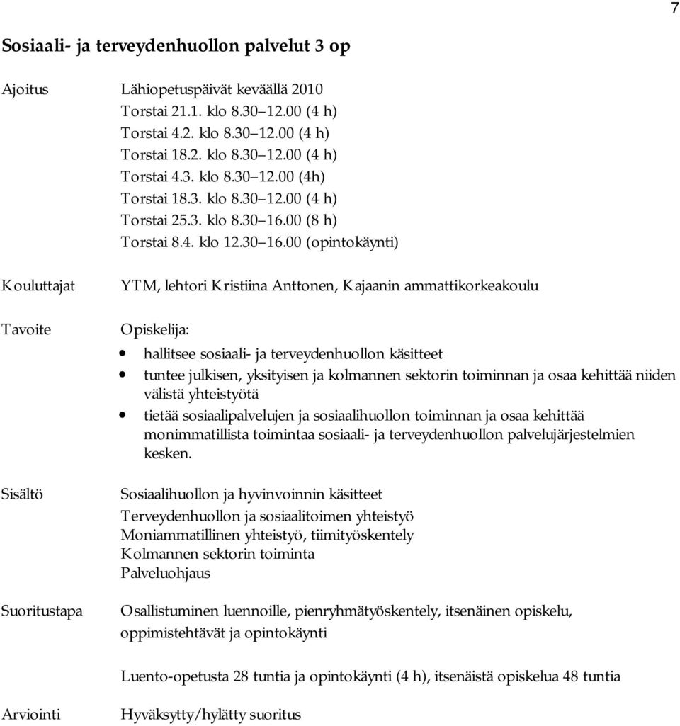 00 (8 h) Torstai 8.4. klo 12.30 16.