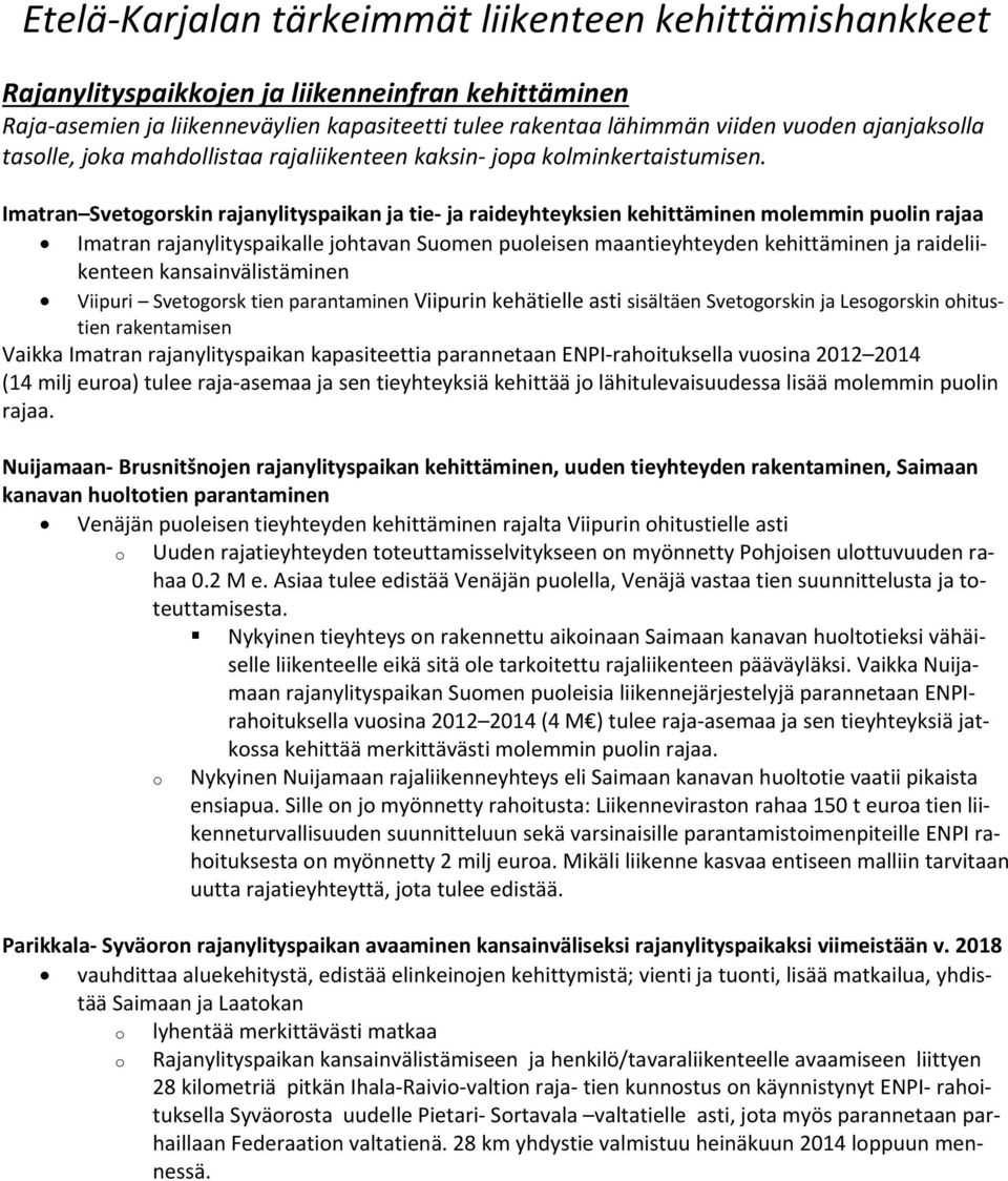 Imatran Svetogorskin rajanylityspaikan ja tie ja raideyhteyksien kehittäminen molemmin puolin rajaa Imatran rajanylityspaikalle johtavan Suomen puoleisen maantieyhteyden kehittäminen ja