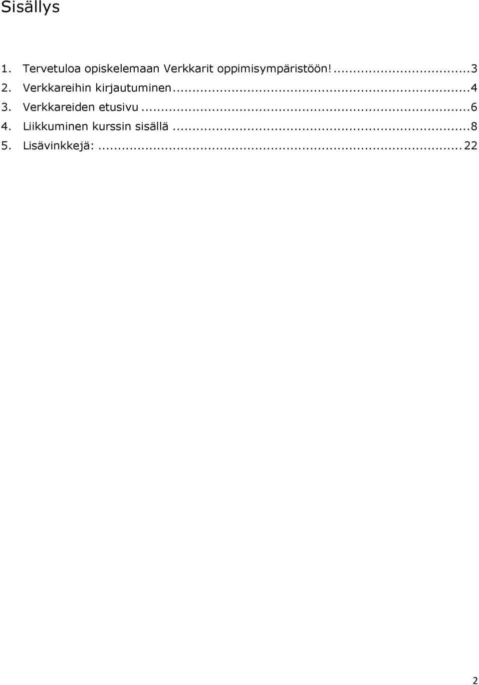 oppimisympäristöön!... 3 2.
