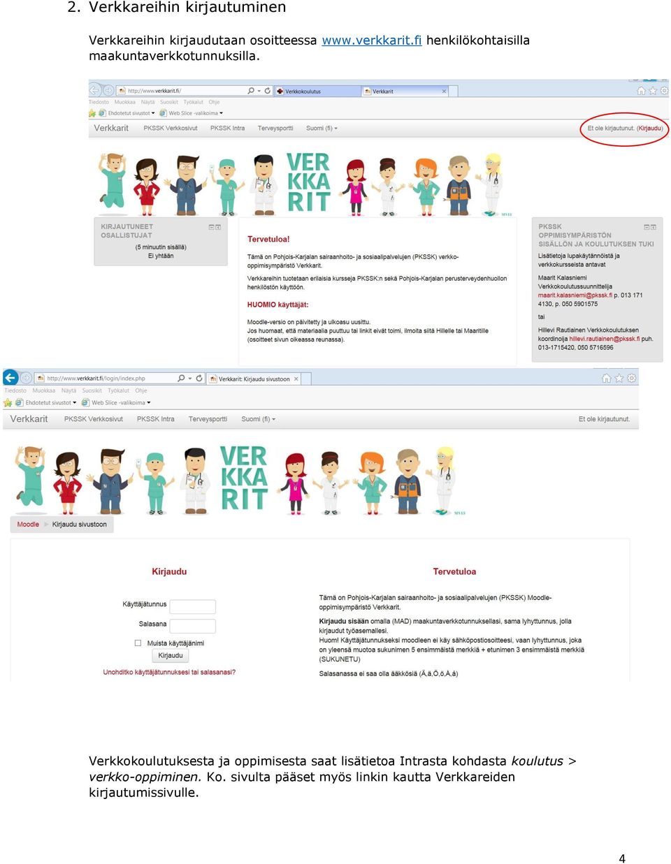 Verkkokoulutuksesta ja oppimisesta saat lisätietoa Intrasta kohdasta