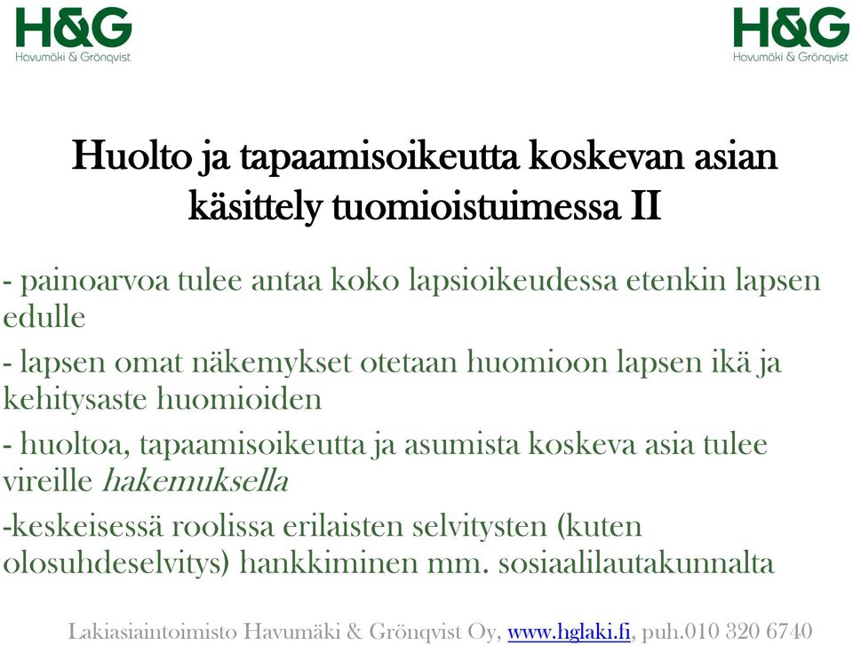 kehitysaste huomioiden - huoltoa, tapaamisoikeutta ja asumista koskeva asia tulee vireille