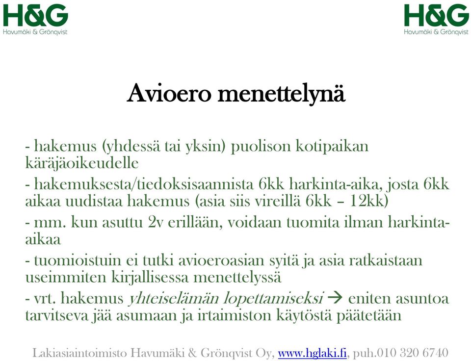 kun asuttu 2v erillään, voidaan tuomita ilman harkintaaikaa - tuomioistuin ei tutki avioeroasian syitä ja asia