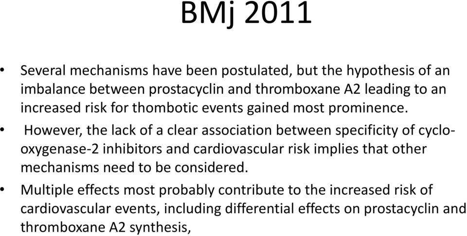 However, the lack of a clear association between specificity of cyclooxygenase-2 inhibitors and cardiovascular risk implies that