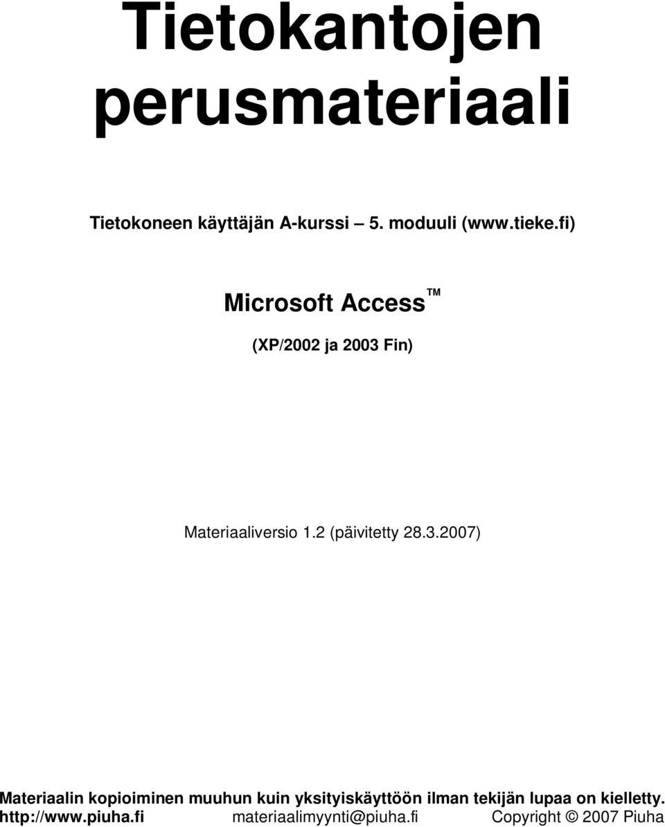 fi) Microsoft Access (XP/2002 ja 2003 Fin) Materiaaliversio 1.