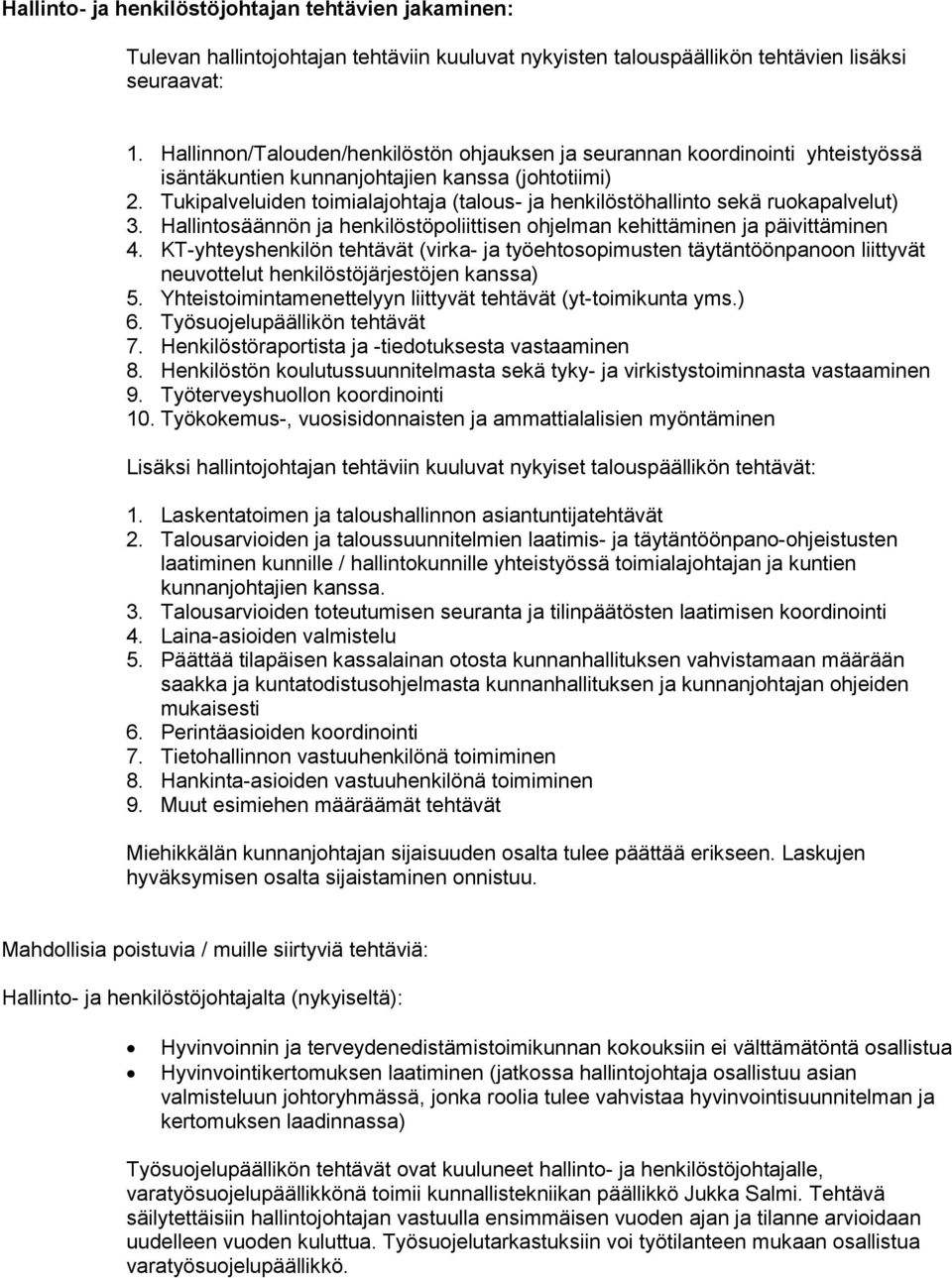 Tukipalveluiden toimialajohtaja (talous- ja henkilöstöhallinto sekä ruokapalvelut) 3. Hallintosäännön ja henkilöstöpoliittisen ohjelman kehittäminen ja päivittäminen 4.