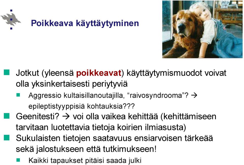 voi olla vaikea kehittää (kehittämiseen tarvitaan luotettavia tietoja koirien ilmiasusta) Sukulaisten