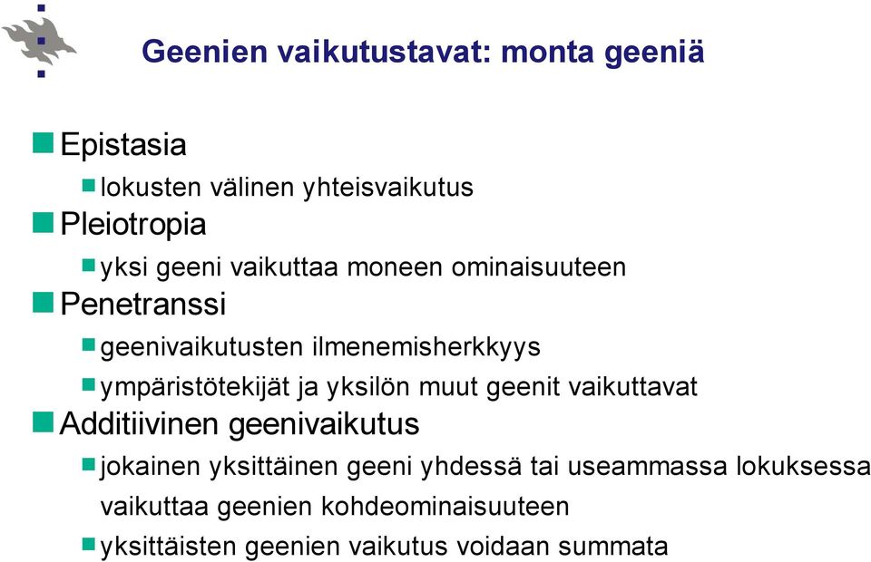 yksilön muut geenit vaikuttavat Additiivinen geenivaikutus jokainen yksittäinen geeni yhdessä tai