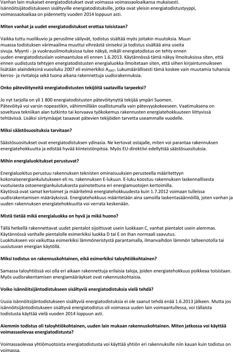 Miten vanhat ja uudet energiatodistukset erottaa toisistaan? Vaikka tuttu nuolikuvio ja perusilme säilyvät, todistus sisältää myös joitakin muutoksia.