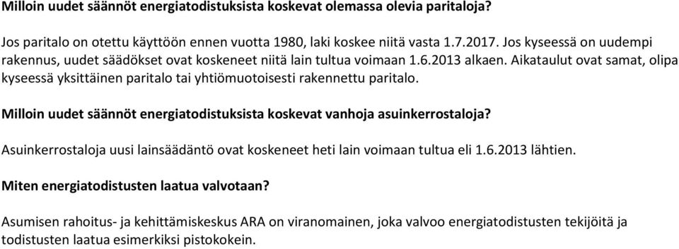 Aikataulut ovat samat, olipa kyseessä yksittäinen paritalo tai yhtiömuotoisesti rakennettu paritalo. Milloin uudet säännöt energiatodistuksista koskevat vanhoja asuinkerrostaloja?