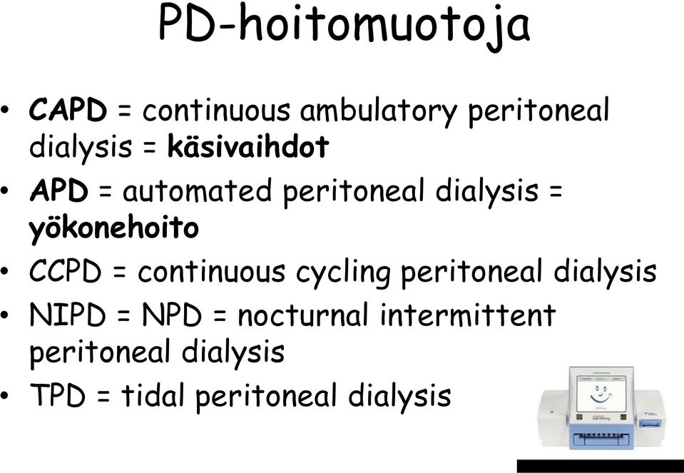 CCPD = continuous cycling peritoneal dialysis NIPD = NPD =