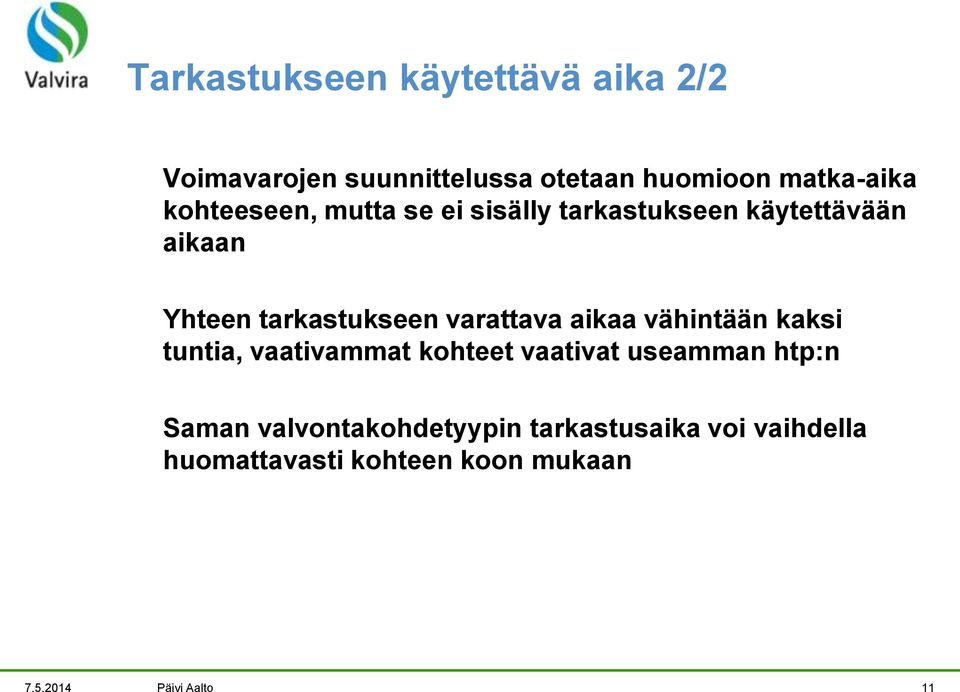 varattava aikaa vähintään kaksi tuntia, vaativammat kohteet vaativat useamman htp:n Saman