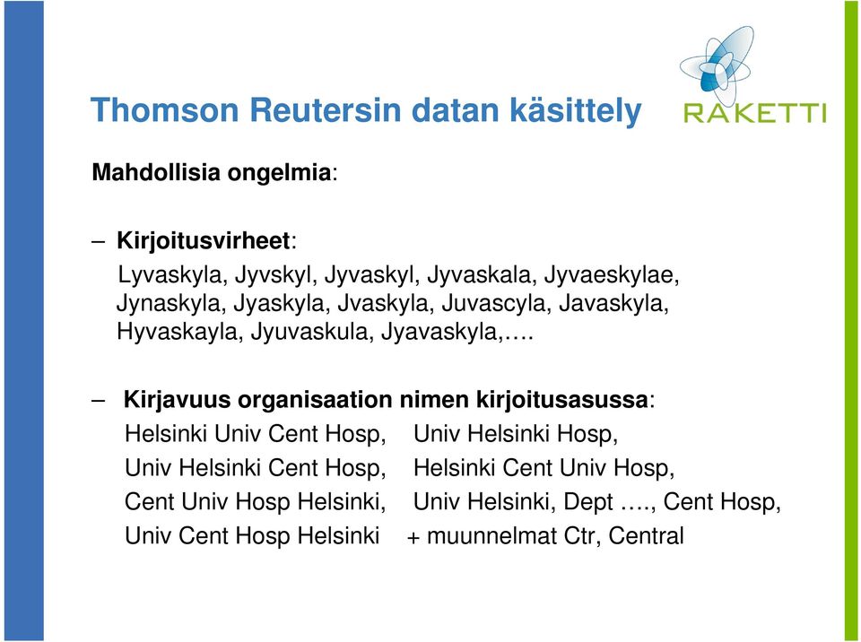 Kirjavuus organisaation nimen kirjoitusasussa: Helsinki Univ Cent Hosp, Univ Helsinki Hosp, Univ Helsinki Cent Hosp,