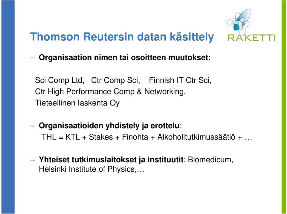 Iaskenta Oy Organisaatioiden yhdistely ja erottelu: THL = KTL + Stakes + Finohta +