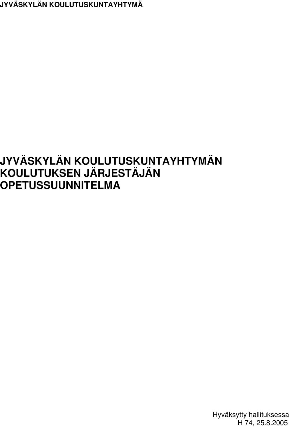 Hyväksytty hallituksessa H 74,