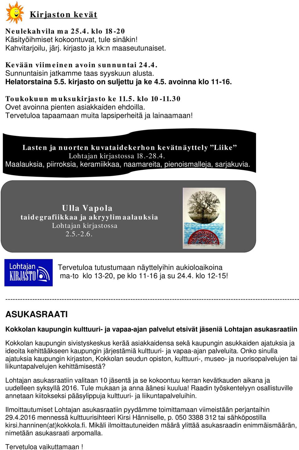 Tervetuloa tapaamaan muita lapsiperheitä ja lainaamaan! Lasten ja nuorten kuvataidekerhon kevätnäyttely Liike Lohtajan kirjastossa 18.-28.4.