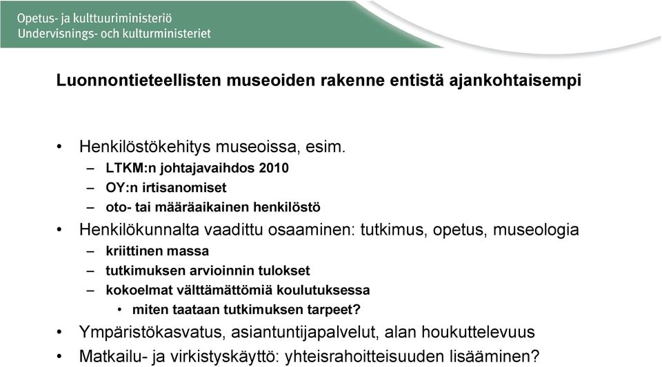 tutkimus, opetus, museologia kriittinen massa tutkimuksen arvioinnin tulokset kokoelmat välttämättömiä koulutuksessa miten