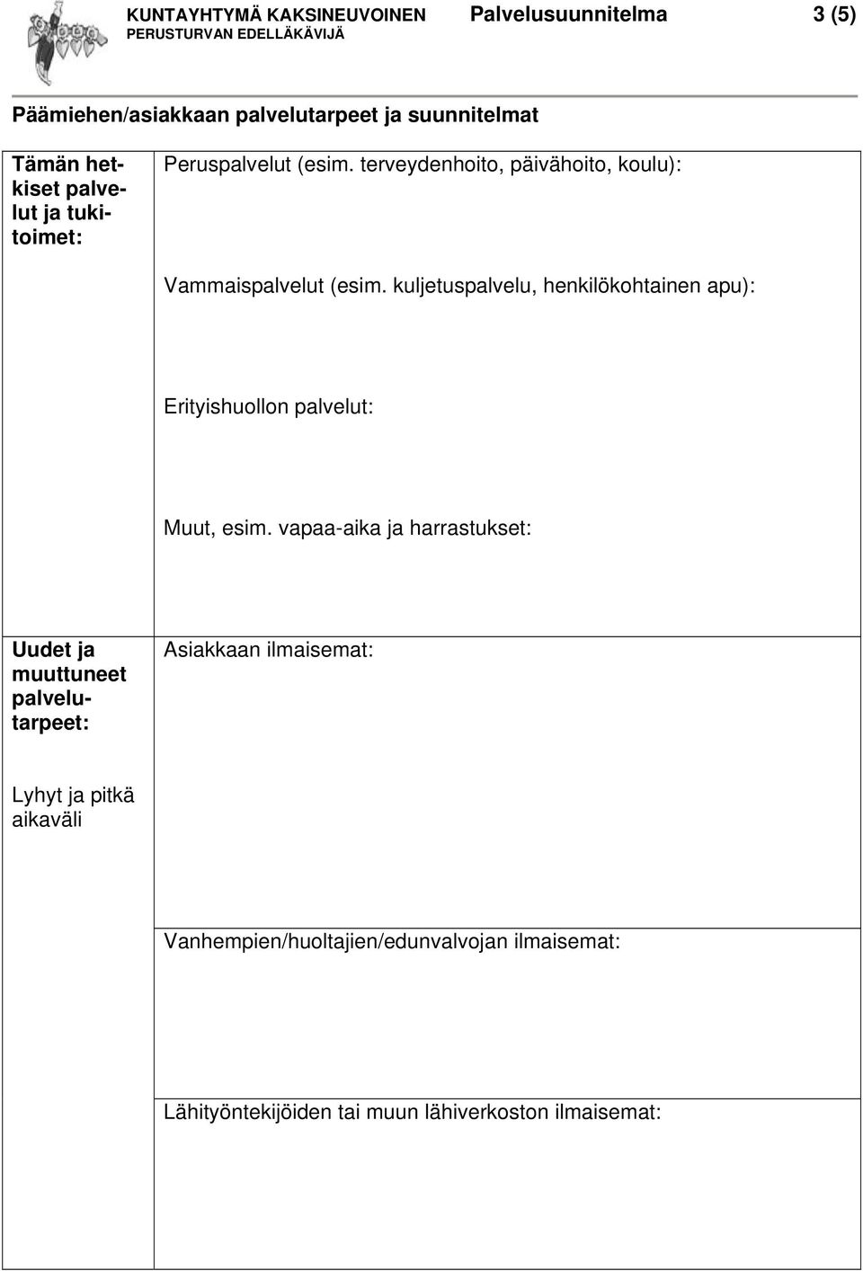 kuljetuspalvelu, henkilökohtainen apu): Erityishuollon palvelut: Muut, esim.