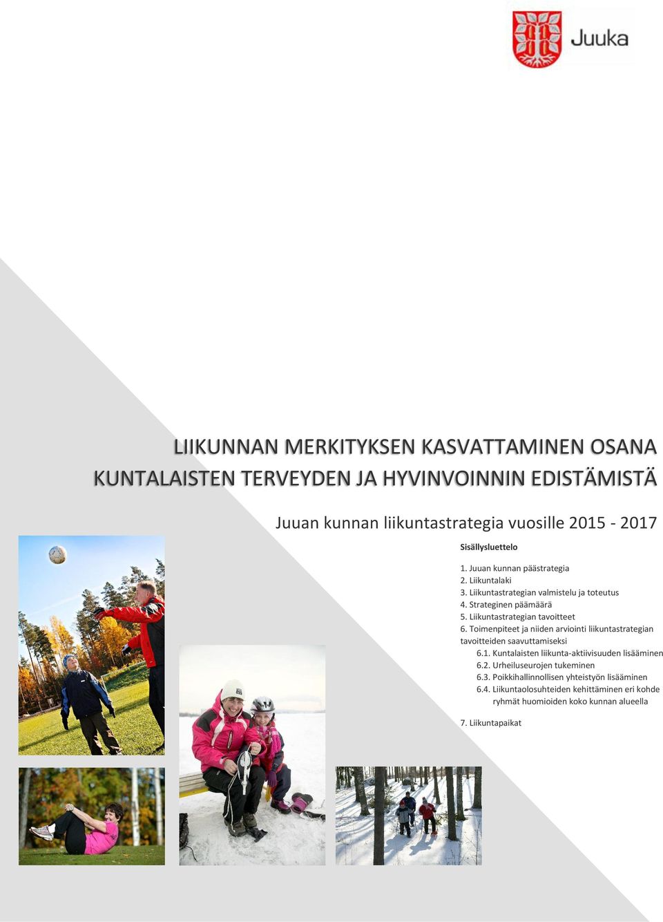 Liikuntastrategian tavoitteet 6. Toimenpiteet ja niiden arviointi liikuntastrategian tavoitteiden saavuttamiseksi 6.1.