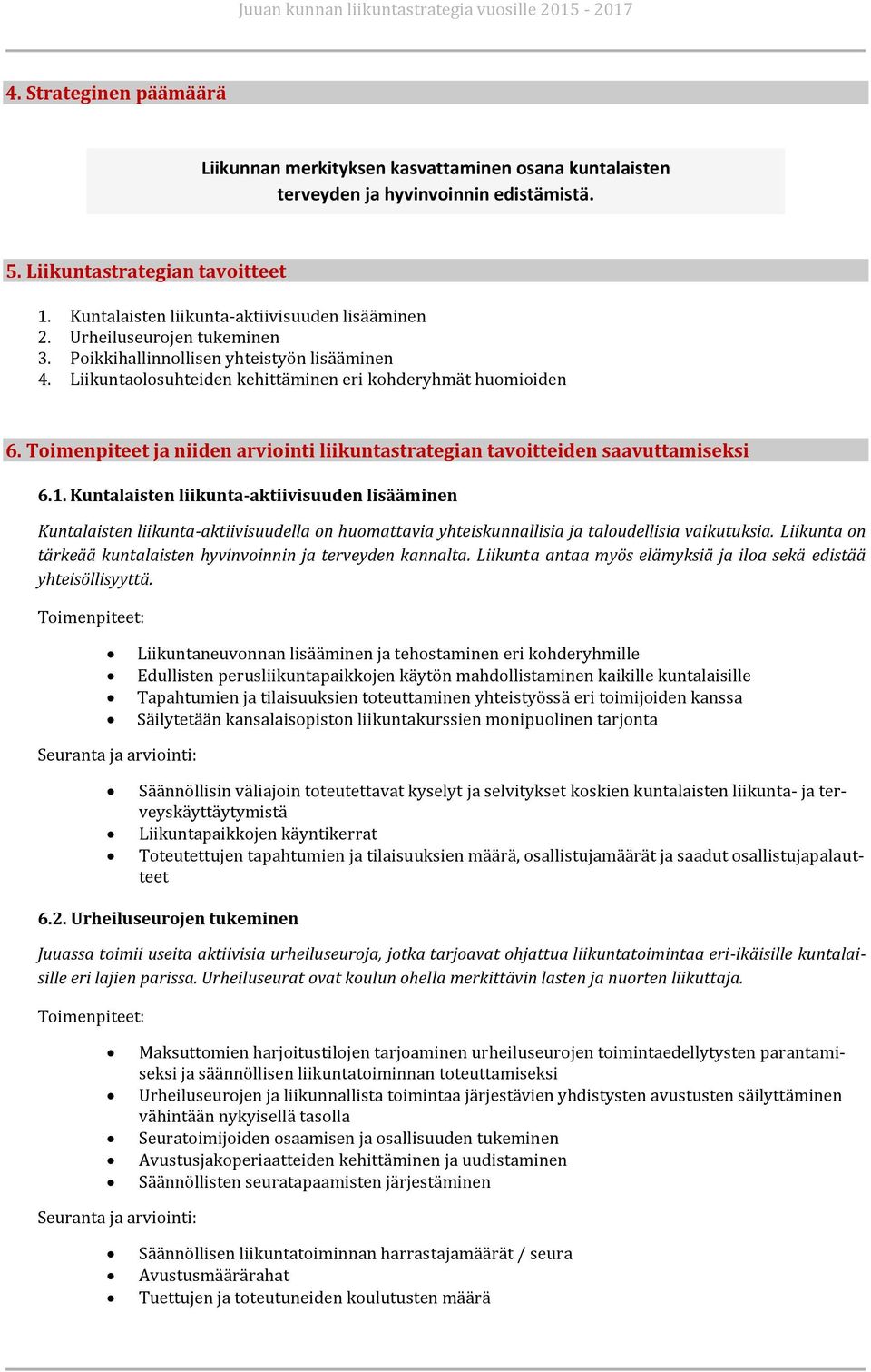 Toimenpiteet ja niiden arviointi liikuntastrategian tavoitteiden saavuttamiseksi 6.1.