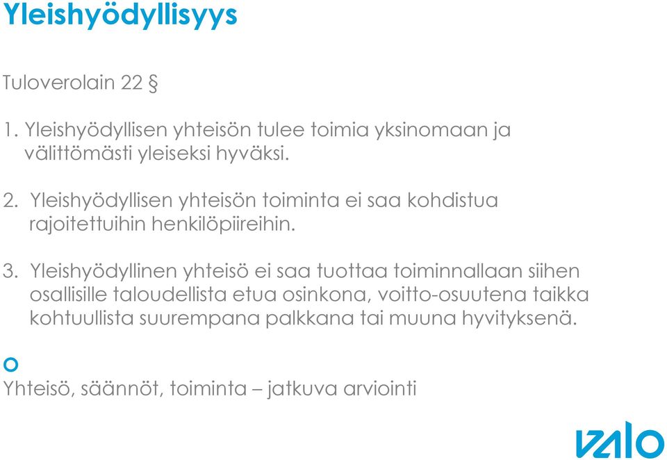 Yleishyödyllisen yhteisön toiminta ei saa kohdistua rajoitettuihin henkilöpiireihin. 3.