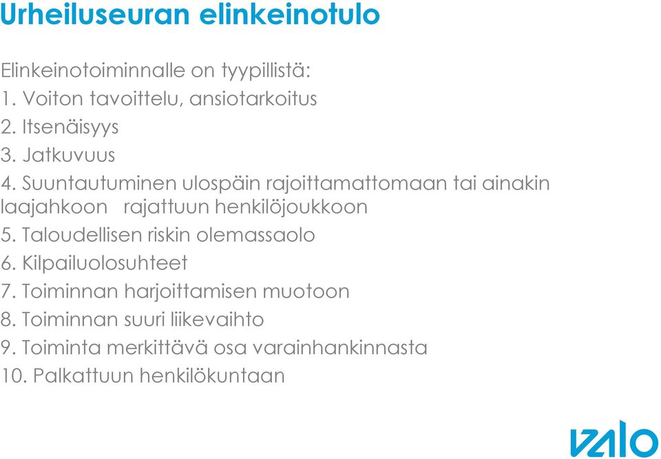 Suuntautuminen ulospäin rajoittamattomaan tai ainakin laajahkoon rajattuun henkilöjoukkoon 5.