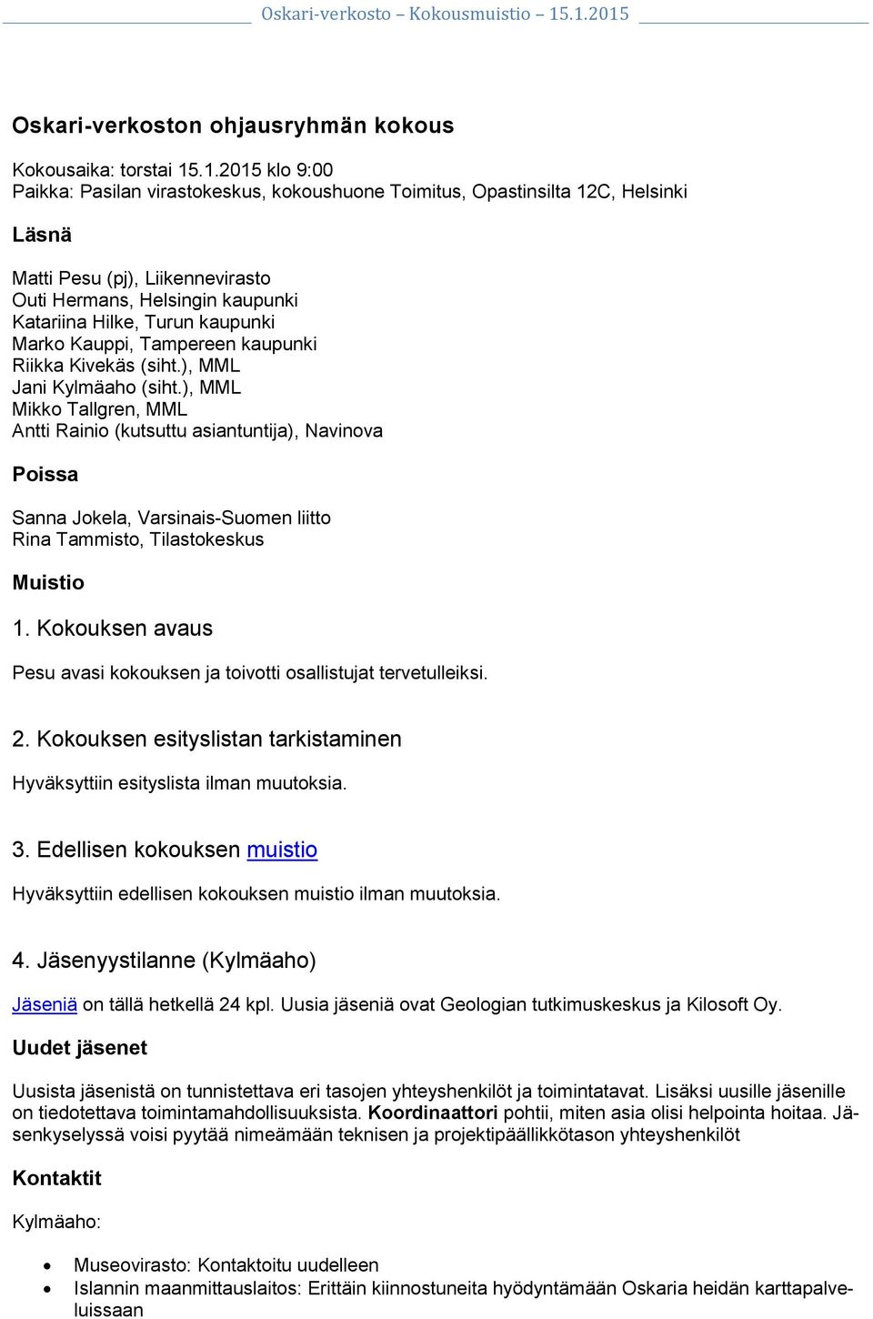 kaupunki Marko Kauppi, Tampereen kaupunki Riikka Kivekäs (siht.), MML Jani Kylmäaho (siht.