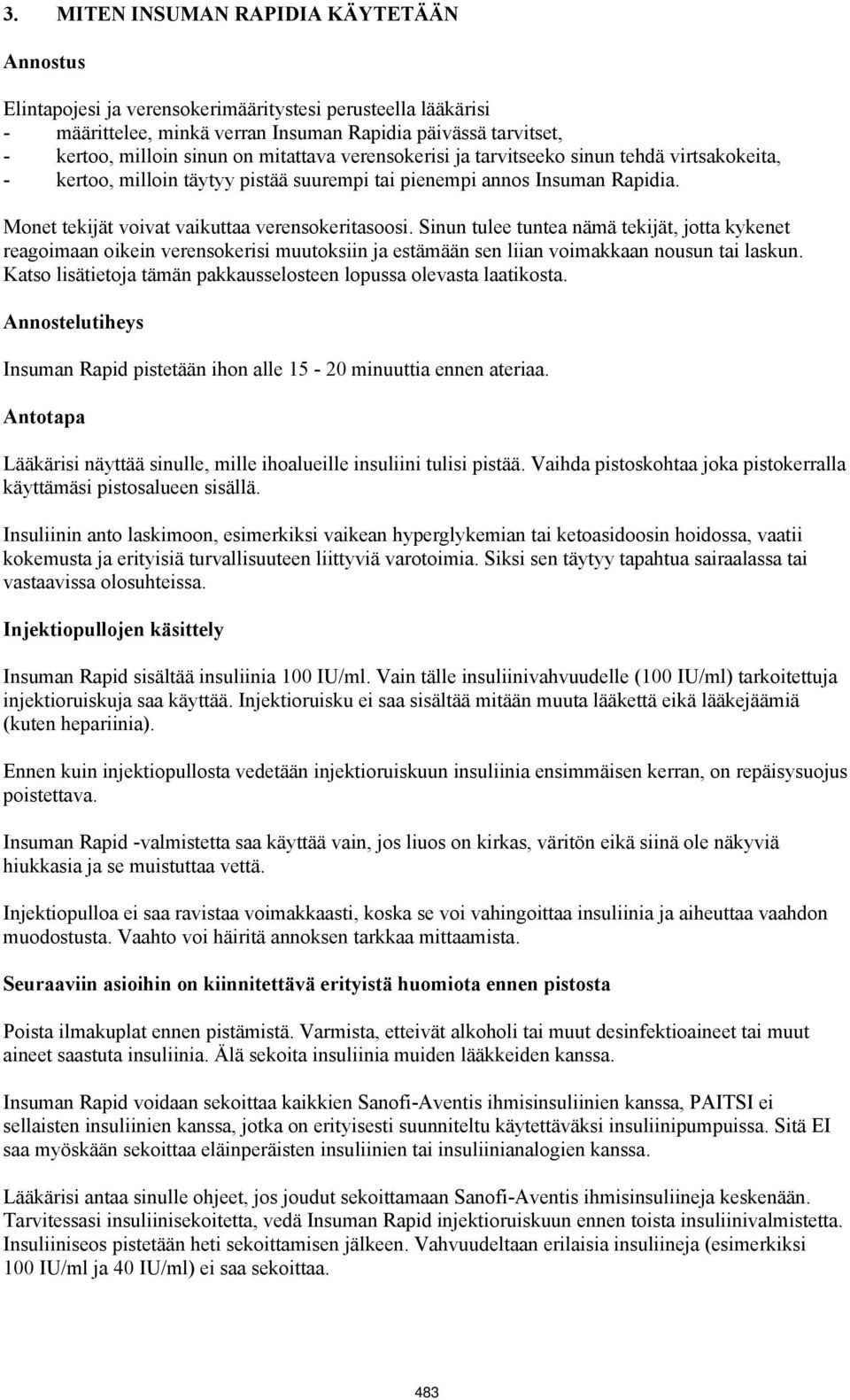 Sinun tulee tuntea nämä tekijät, jotta kykenet reagoimaan oikein verensokerisi muutoksiin ja estämään sen liian voimakkaan nousun tai laskun.