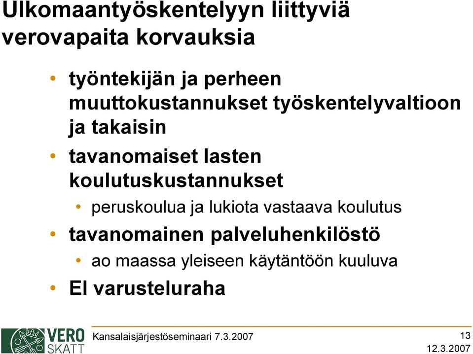 koulutuskustannukset peruskoulua ja lukiota vastaava koulutus tavanomainen