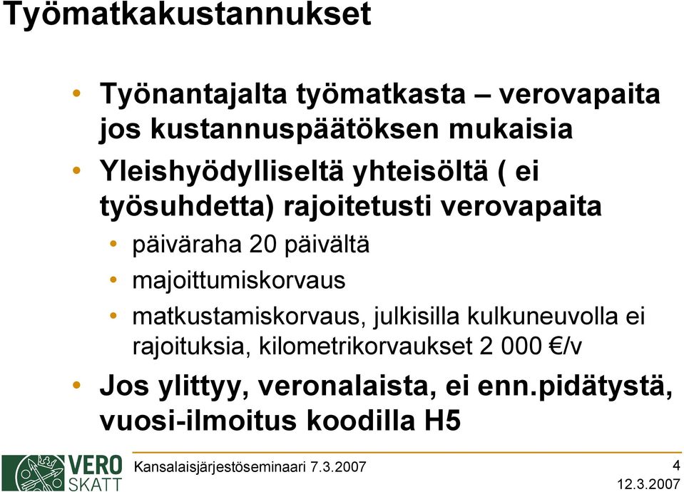 majoittumiskorvaus matkustamiskorvaus, julkisilla kulkuneuvolla ei rajoituksia, kilometrikorvaukset