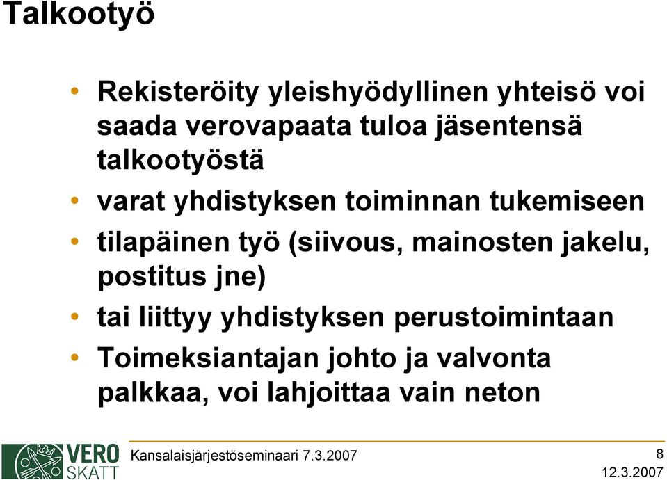 (siivous, mainosten jakelu, postitus jne) tai liittyy yhdistyksen perustoimintaan