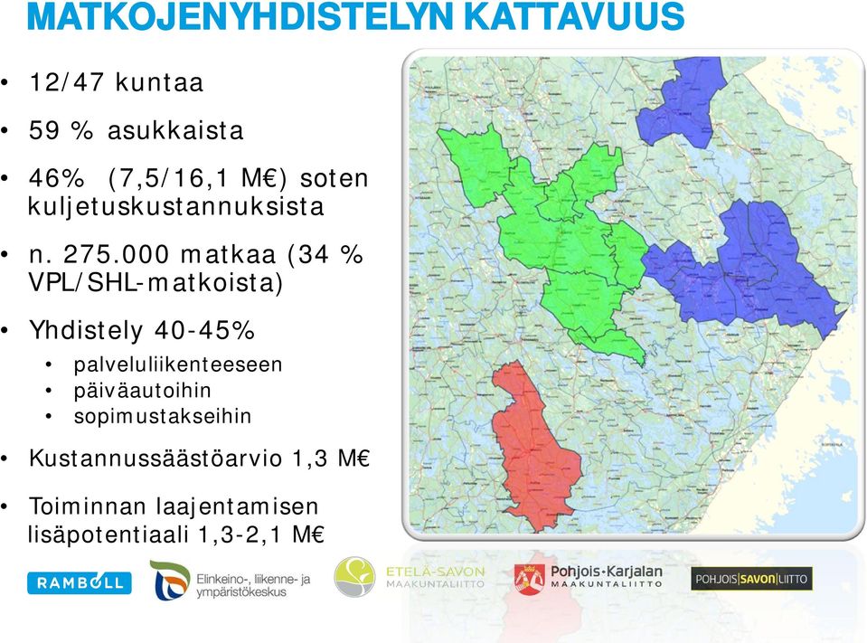 000 matkaa (34 % VPL/SHL-matkoista) Yhdistely 40-45% palveluliikenteeseen