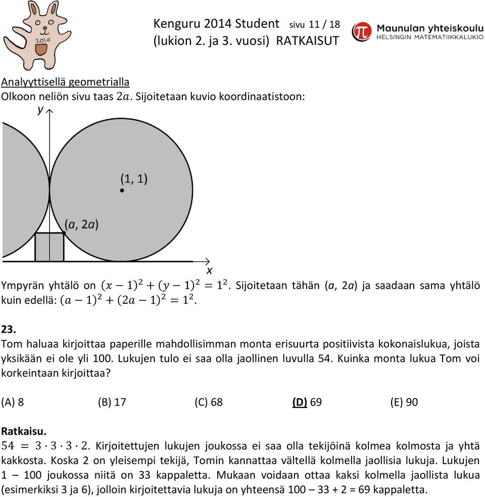 Lukujen tulo ei saa olla jaollinen luvulla 54. Kuinka monta lukua Tom voi korkeintaan kirjoittaa? (A) 8 (B) 17 (C) 68 (D) 69 (E) 90.