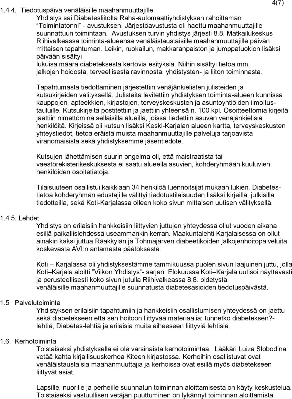 Järjestöavustusta oli haettu maahanmuuttajille suunnattuun toimintaan. Avustuksen turvin yhdistys järjesti 8.
