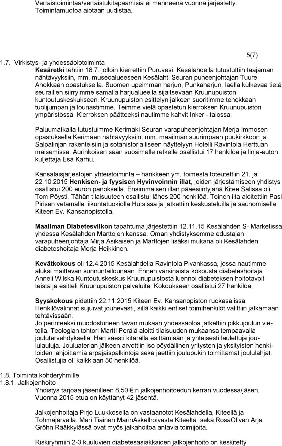 museoalueeseen Kesälahti Seuran puheenjohtajan Tuure Ahokkaan opastuksella.