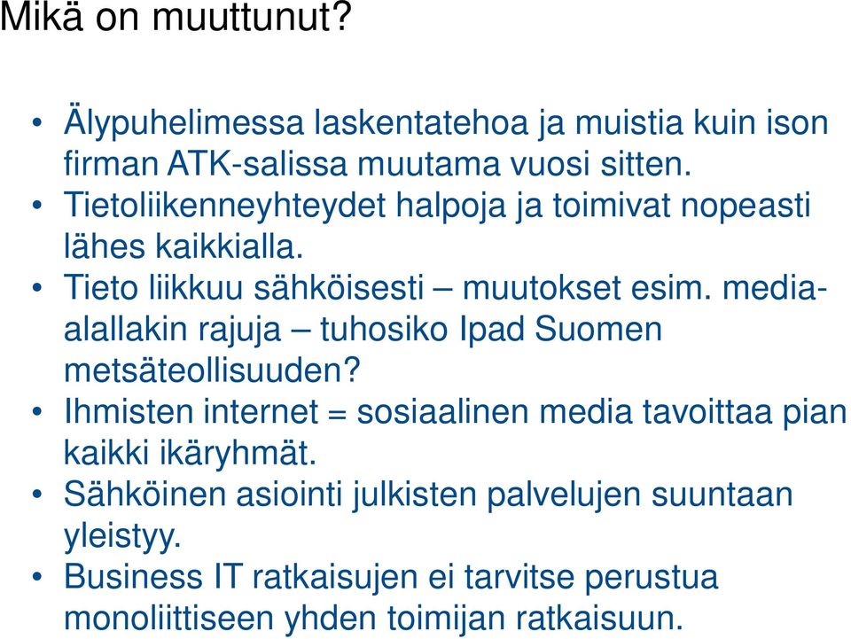 mediaalallakin rajuja tuhosiko Ipad Suomen metsäteollisuuden?