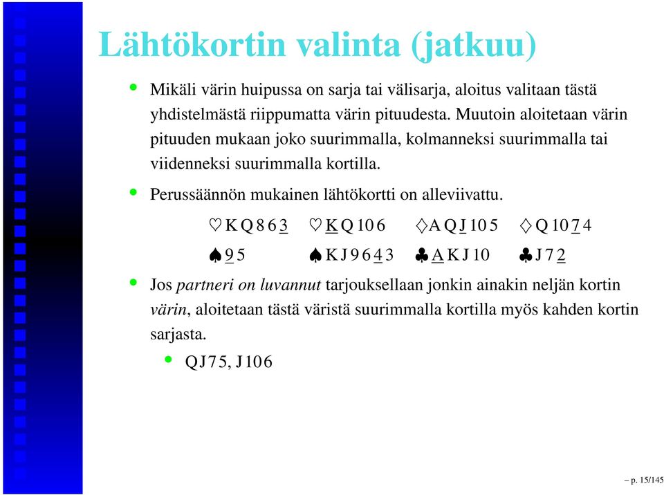 Perussäännön mukainen lähtökortti on alleviivattu.